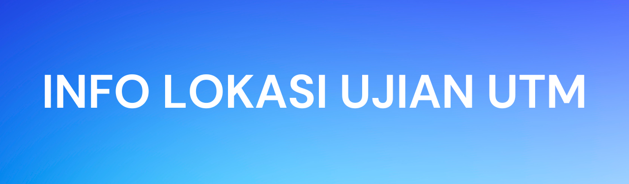 Pengumuman Perihal Lokasi Ujian UTM 2023